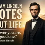Abraham Lincoln Quotes About Life: 75+ Timeless Quotes to Inspire You