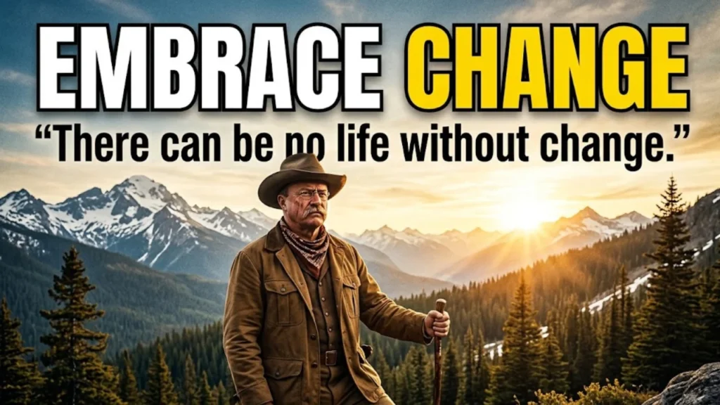 Theodore Roosevelt's Philosophy on Change and Growth