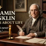 100+ Benjamin Franklin Quotes About Life That Will Change the Way You Think