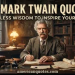 100 Powerful Mark Twain Inspirational Quotes Filled With Timeless Wisdom
