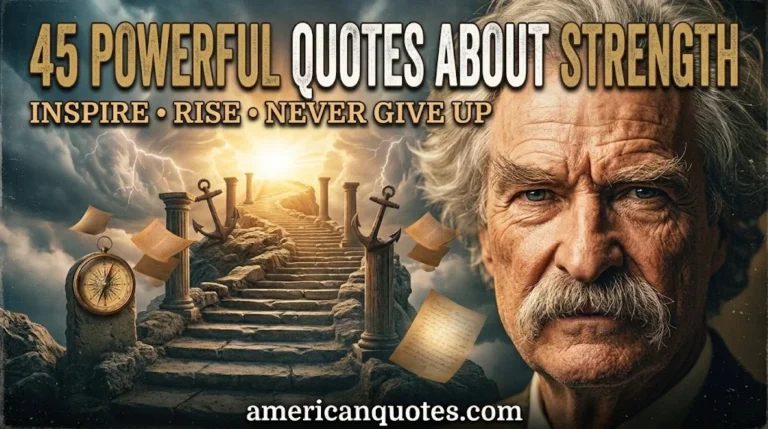 45 Powerful Mark Twain Quotes About Strength That Will Inspire You to Never Give Up