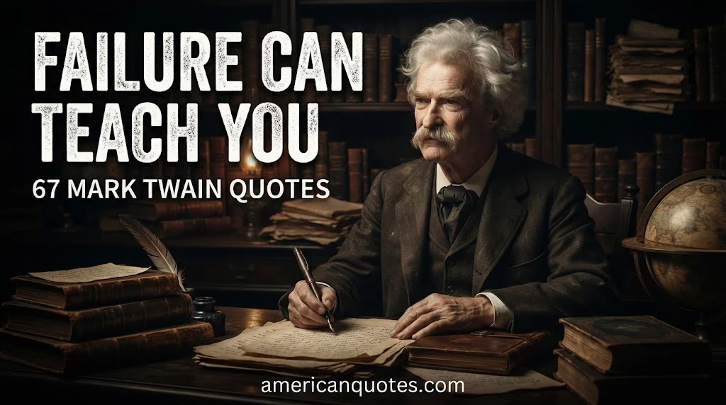 67 Mark Twain Quotes About Failure and Learning From Mistakes